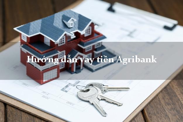 Hướng dẫn vay tiền Agribank