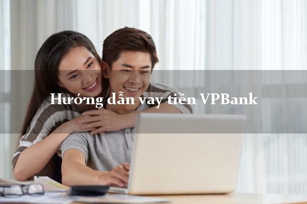 Hướng dẫn vay tiền VPBank