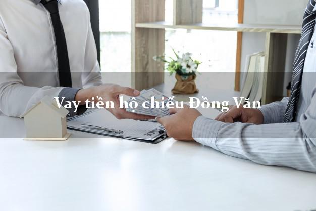 Vay tiền hộ chiếu Đồng Văn Hà Giang