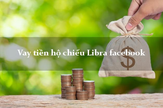 Vay tiền hộ chiếu Libra facebook Online