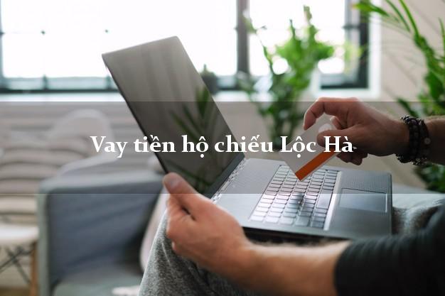 Vay tiền hộ chiếu Lộc Hà Hà Tĩnh