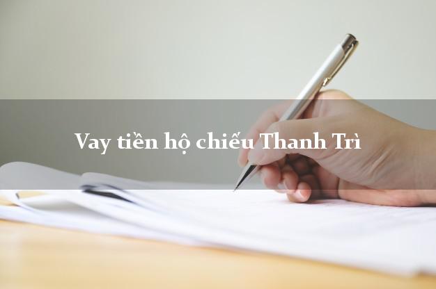 Vay tiền hộ chiếu Thanh Trì Hà Nội