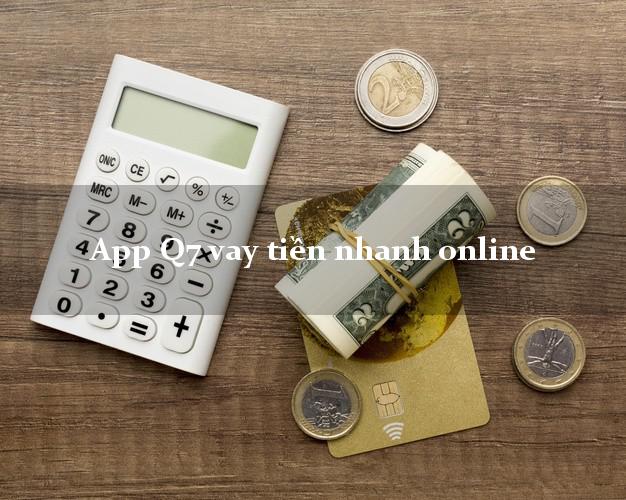 App Q7 vay tiền nhanh online siêu tốc 24/7