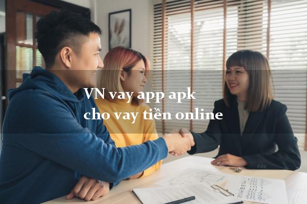 VN vay app apk cho vay tiền online k cần thế chấp