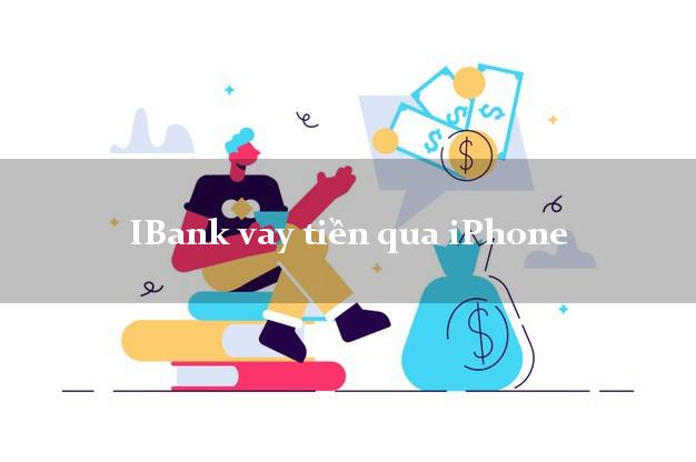 iBank vay tiền qua iPhone không cần CMND